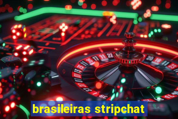 brasileiras stripchat